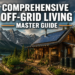 Comprehensive Off-Grid Living Master Guide
