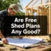 Are Free Shed Plans Any Good?